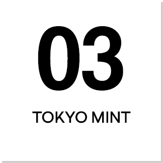 03 TOKYO MINT